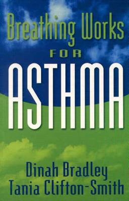 Breathing Works for Asthma - Dinah Bradley, Tania Clifton-Smith
