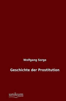 Geschichte der Prostitution - Wolfgang Sorge