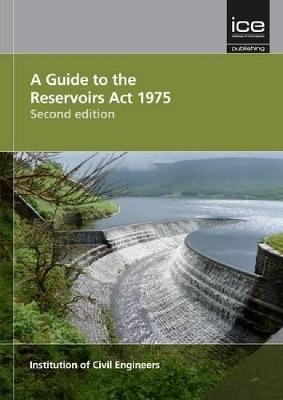 A Guide to the Reservoirs Act 1975 Second edition - 