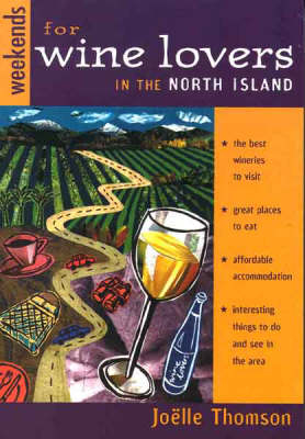 Wine Lover's Guide to the North Island - Joelle Thompson