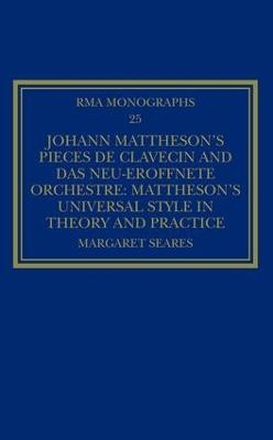 Johann Mattheson’s Pièces de clavecin and Das neu-eröffnete Orchestre - Margaret Seares