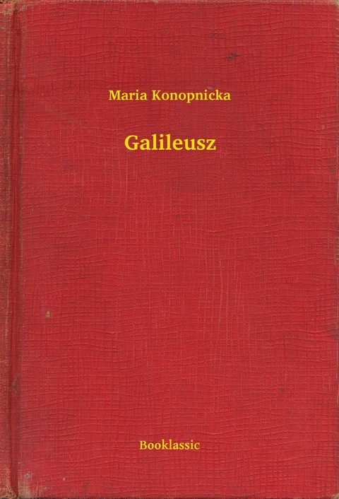 Galileusz -  Maria Konopnicka