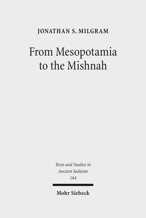 From Mesopotamia to the Mishnah -  Jonathan S. Milgram