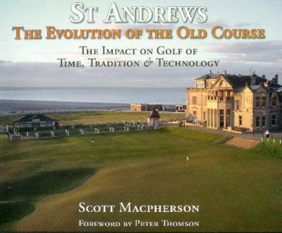 St Andrews - The Evoloution of the Old Course - Scott Macpherson, Iain Macfarlane Lowe