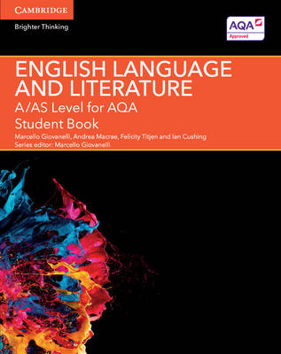 A/AS Level English Language and Literature for AQA Student Book - Marcello Giovanelli, Andrea MacRae, Felicity Titjen, Ian Cushing