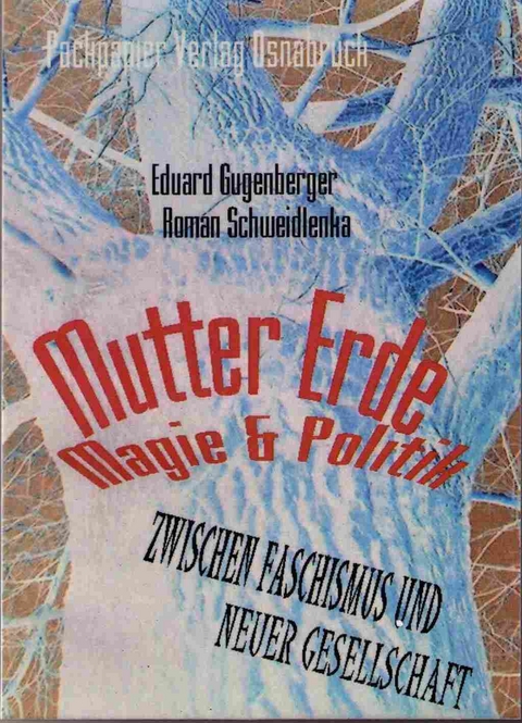 Mutter, Erde, Magie und Politik - Eduard Gugenberger, Roman Schweidlenka