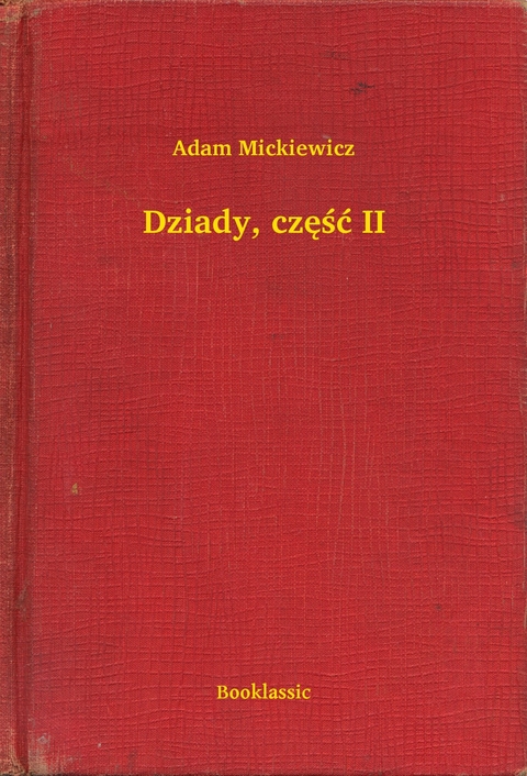 Dziady, część II -  Adam Mickiewicz
