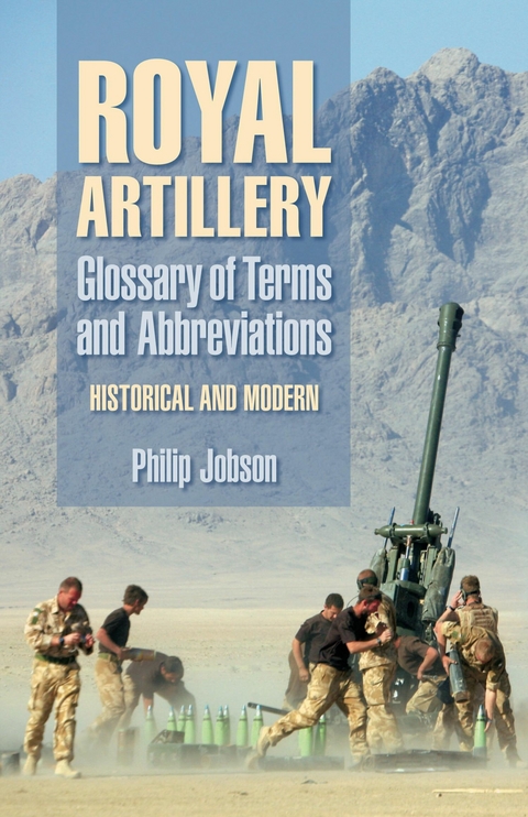 Royal Artillery: Glossary of Terms and Abbreviations -  Philip Jobson