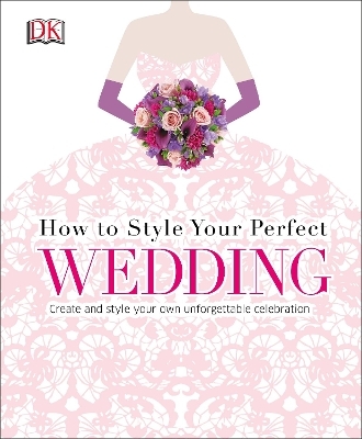 How to Style Your Perfect Wedding -  Dk