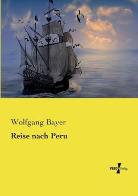 Reise nach Peru - Wolfgang Bayer