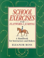School Exercises for Flatwork and Jumping - Eleanor Ross