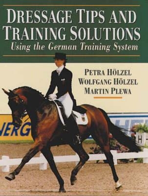 Dressage Tips and Training Solutions - Petra Holzel, Wolfgang Holzel, Martin Plewa