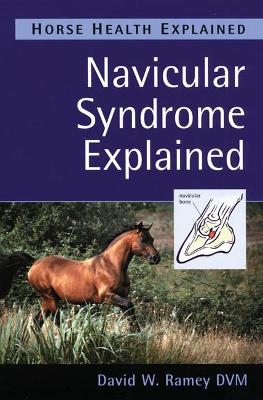 Navicular Syndrome Explained - David W. Ramey  DVM