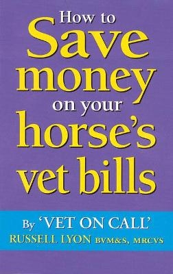 How to Save Money on Your Horse's Vet Bills - Russell Lyon