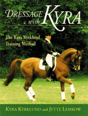 Dressage with Kyra - Kyra Kyrklund, Jytte Lemkow