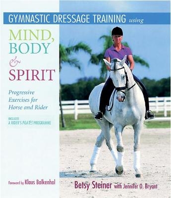 Gymnastic Training for Horse and Rider - Betsy Steiner, Jennifer O. Bryant