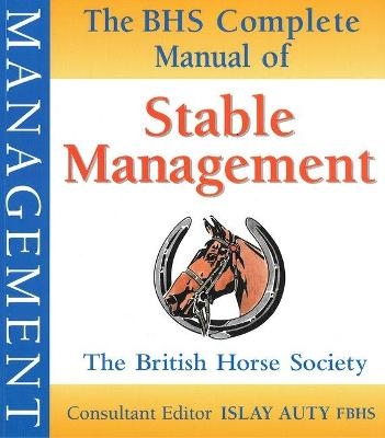 BHS Complete Manual of Stable Management -  The British Horse Society