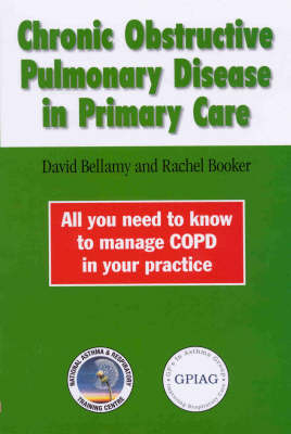 Chronic Obstructive Pulmonary Disease in Primary Care - David Bellamy, Rachel Booker