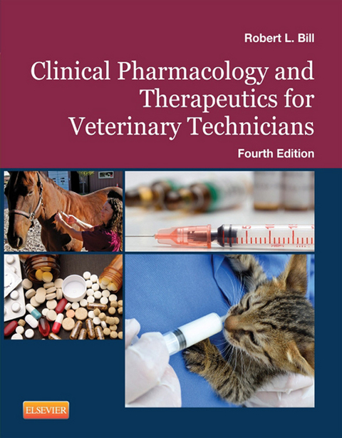 Clinical Pharmacology and Therapeutics for Veterinary Technicians - E-Book -  Robert L. Bill