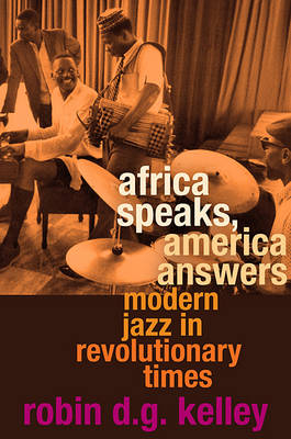 Africa Speaks, America Answers -  Kelley Robin D. G. Kelley