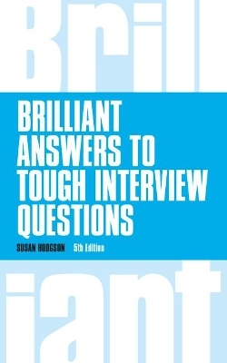 Brilliant Answers to Tough Interview Questions - Susan Hodgson