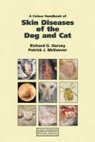 Colour Handbook of Skin Diseases of the Dog and Cat - Richard Harvey, Patrick Mckeever