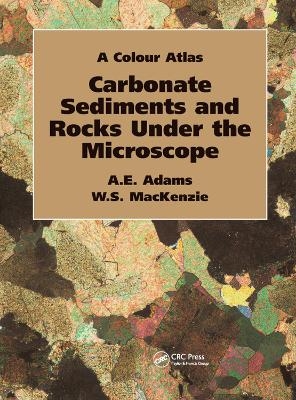 Carbonate Sediments and Rocks Under the Microscope - Anthony Adams, W.S. MacKenzie