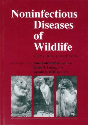 Non-Infectious Diseases of Wildlife, Second Edition - Anne Fairbrother, Louis N Locke, Gerald L. Hoff, William J. Adrian