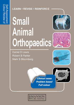 Small Animal Orthopaedics - Daniel D. Lewis, Robert Parker, Mark S. Bloomberg