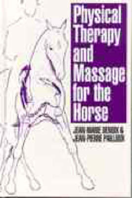 Physical Therapy and Massage for the Horse - Jean-Marie Denoix, Jean-Pierre Pailloux