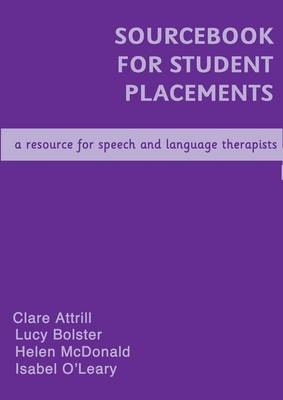 Sourcebook for Student Placements - Claire Attrill, Lucy Bolster, Helen McDonald