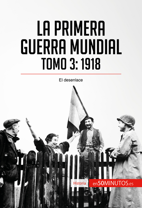 La Primera Guerra Mundial. Tomo 3 -  50Minutos