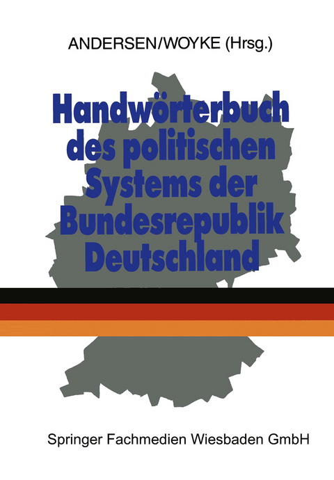 Handwörterbuch des politischen Systems der Bundesrepublik Deutschland - Dr. Uwe Andersen, Dr. Wichard Woyke