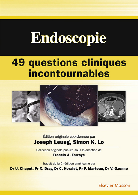 Endoscopie : 49 questions cliniques incontournables -  Simon K. LO,  Joseph Leung