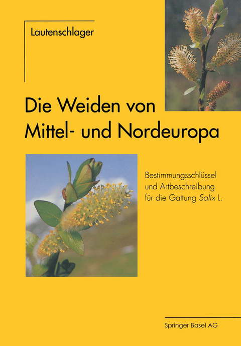 Die Weiden von Mittel- und Nordeuropa - Dagmar Lautenschlager-Fleury, Ernst Lautenschlager-Fleury