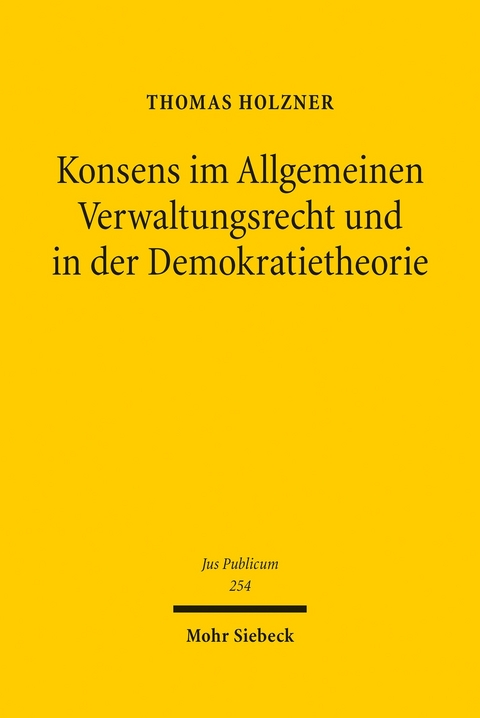 Konsens im Allgemeinen Verwaltungsrecht und in der Demokratietheorie -  Thomas Holzner