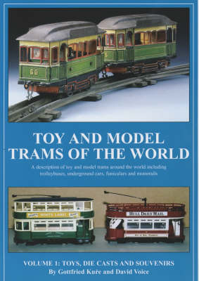 Toy and Model Trams of the World - David Voice, Gottfried Kure