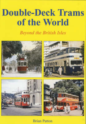 Double Deck Trams of the World Beyond the British Isles - Brian Patton