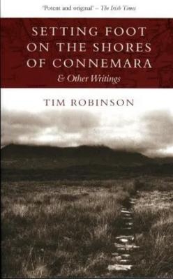 Setting Foot on the Shores Of Connemara - Tim Robinson