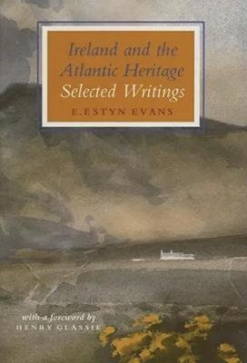 Ireland and the Atlantic Heritage - E. Estyn Evans