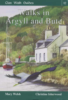 Walks in Argyll and Bute - Mary Welsh, Christine Isherwood