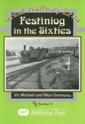 Festiniog in the Sixties - Vic Mitchell, Allan Garraway