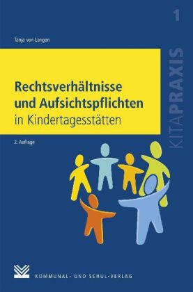 Rechtsverhältnisse und Aufsichtspflichten in Kindertagesstätten - Tanja von Langen