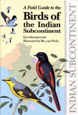 A Field Guide to Birds of the Indian Subcontinent - Krys Kazmierczak