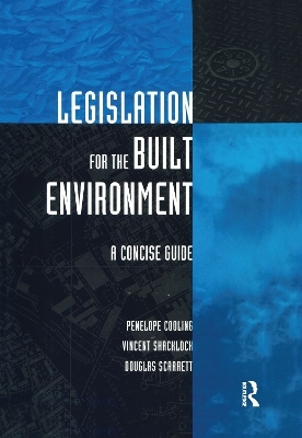 Legislation for the Built Environment - Penelope Cooling, Vincent Shacklock, Douglas Scarrett