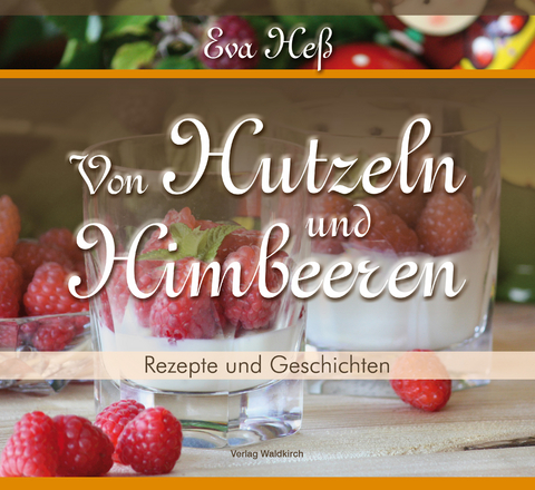 Eva Heß - Von Hutzeln und Himbeeren - Eva Heß