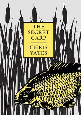 The Secret Carp - Chris Yates