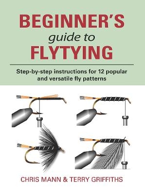 Beginner's Guide to Flytying - Chris Mann, Terry Griffiths