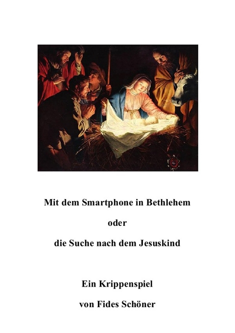 Mit dem Smartphone in Bethlehem oder die Suche nach dem Jesuskind - Fides Schöner