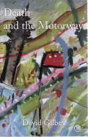 Death and the Motorway - David Gilbey